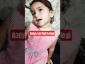 Aadya Aaj Nahi bolegi #shorts #funny #babygirl