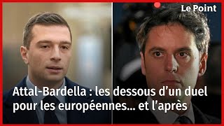 Attal-Bardella : les dessous d’un duel pour les européennes… et l’après