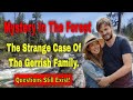 Mystery in the Forest - The Strange Case of the Gerrish Family.  🏞  (CC)