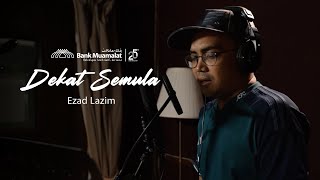 Ezad Lazim - Dekat Semula (OST Nak Ikut : Iklan Raya Bank Muamalat 2024 -  Lyric Video)