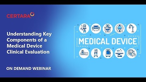 Understanding Key Components of a Medical Device Clinical Evaluation