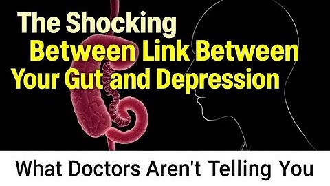 The Shocking Link Between Your Gut and Depression | What Doctors Aren’t Telling You