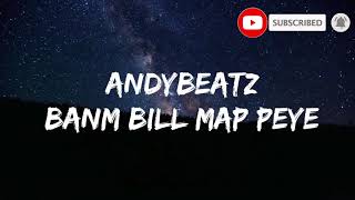 Banm Bill map Peye - AndyBeatZ ( lyrics video)