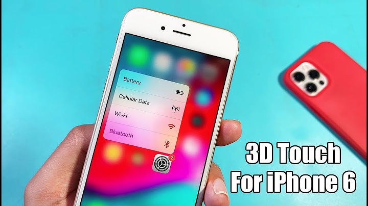 Cách bật 3D Touch trên iPhone 6