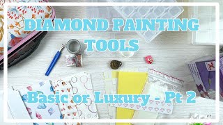 How Much of This Do I Need? Basic vs Luxury Part 2 | Diamond Painting Tools & Accessories