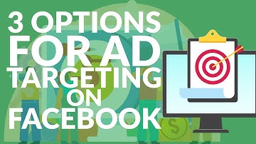 3 options for ad targeting on Facebook | Need-to-know