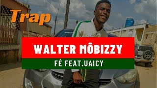 Walter Môbbizzy - Fé [ft. Uaicy] (Official áudio)
