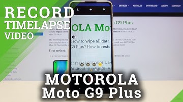 How to Record Time-lapse on Motorola Moto G9 Plus