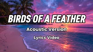 Birds of a Feather | Acoustic Lyrics Video | Lyric Acoustic