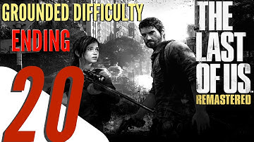 The Last of Us Remastered - Grounded Difficulty Walkthrough Part 20 - Ending (All Collectibles)