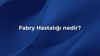 Fabry Hastalığı Nedir?