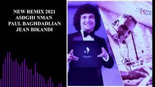 ASDGHI NMAN PAUL BAGHDADLIAN NEW REMIX 2021 JEAN BIKANDI