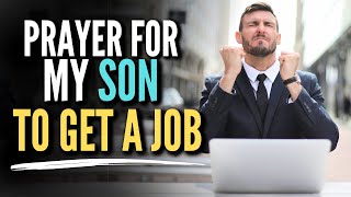 The Prayer That Opens Doors for New Jobs | Prayer for My SON TO GET a JOB Information