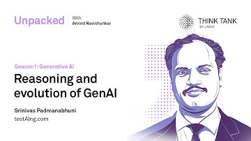 Unpacked | E14 | Reasoning and evolution of GenAI with Dr. Srinivas Padmanabhuni, testAIng.com