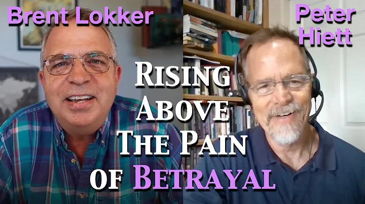 The Deeper Purpose of Pain & Betrayal | Peter Hiett