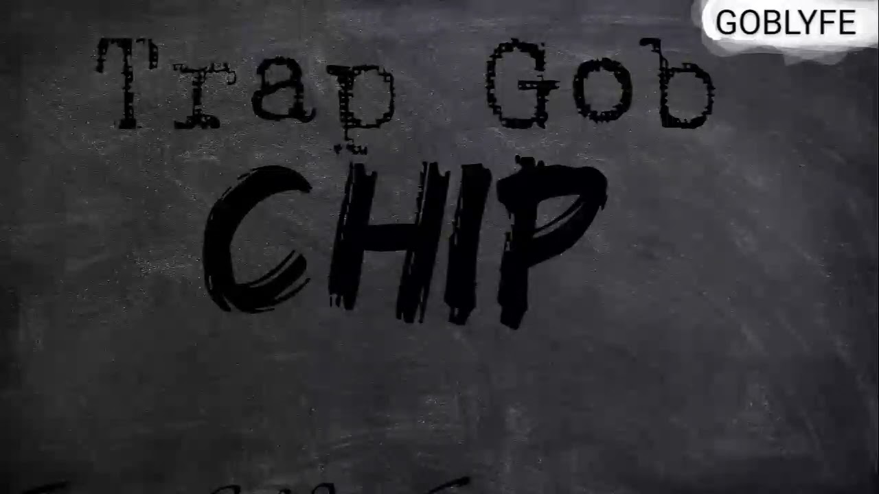 Trap Gob - Head Chip (Audio)