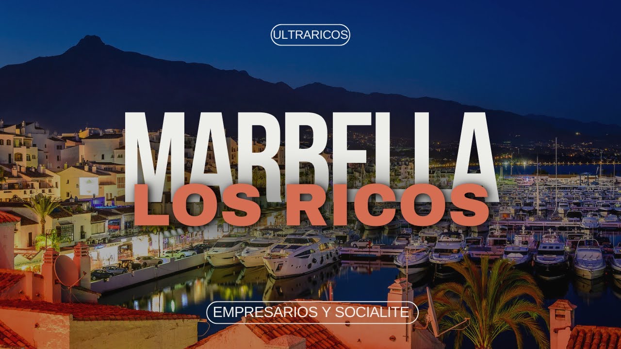 Quiénes son los RICOS que viven en MARBELLA