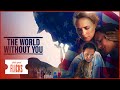 The world without you full movie  feel good flicks