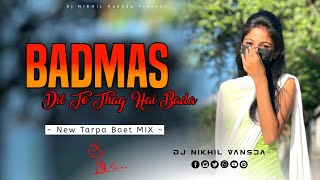 Badmas Dil To Thag Hai Bada | New Tarpa 2026 | Dj NiKHiL Vansda | #new #tarpa 