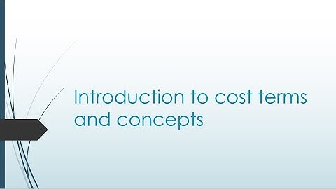Introduction to cost terms and concepts