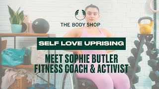 Rise Up with Self Love: Activist Sophie Butler – The Body Shop
