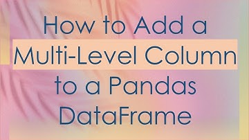 How to Add a Multi-Level Column to a Pandas DataFrame