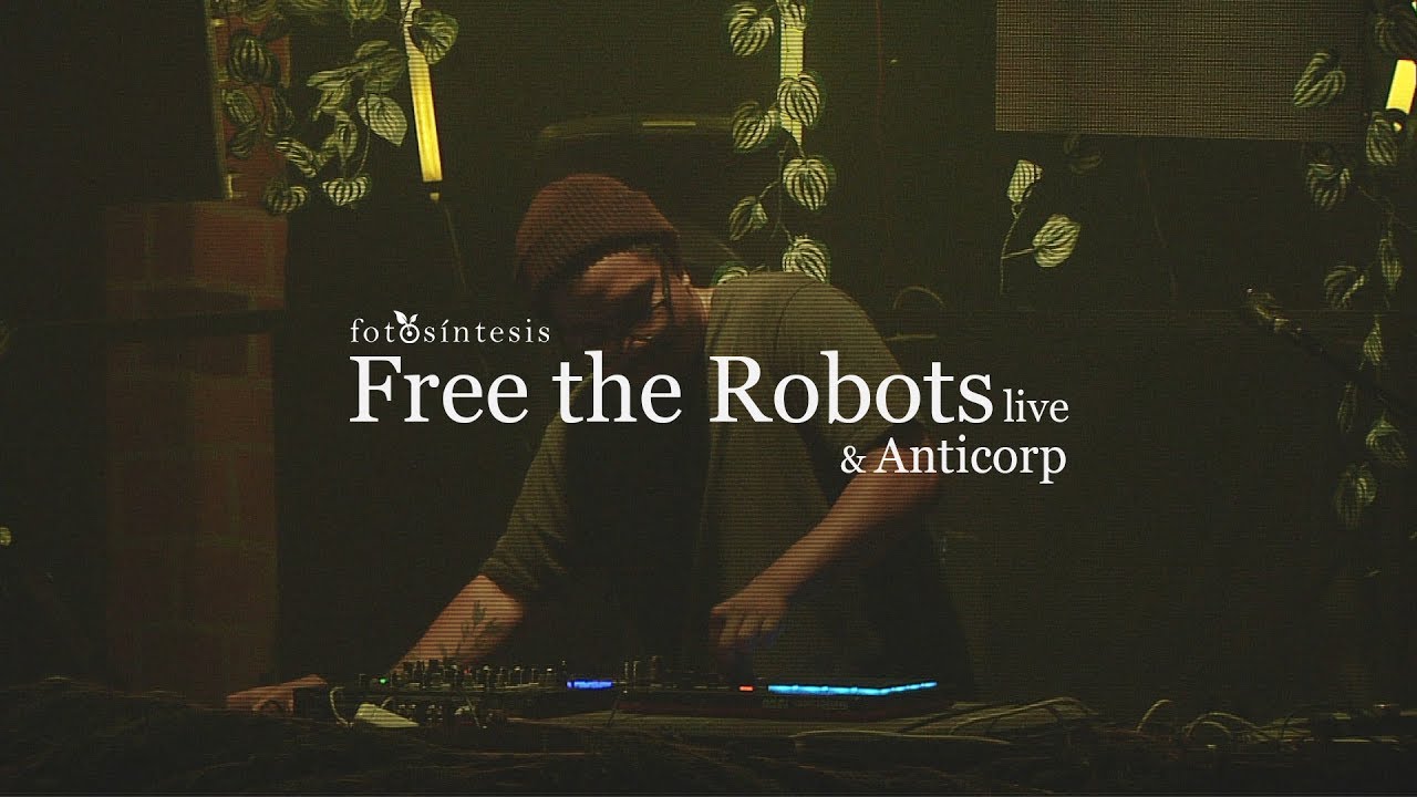 Free the Robots Live & Anticorp @Fotosíntesis
