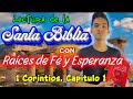 1ra Corintios Capitulo 1|Lectura de la Santa Biblia|Raices de Fé y Esperanza|Padre Luis Toro