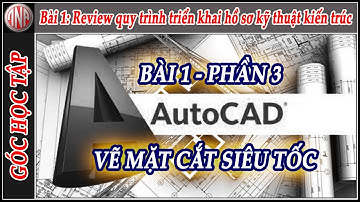 Autocad - Triển khai HSKT bài 1 - phần 3: Vẽ mặt cắt chuẩn theo mặt bằng, mặt đứng