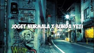 Download lagu JOGET NURMALA X BUNDA YETI SAMPE BAWAH ( Asys Central Remix )