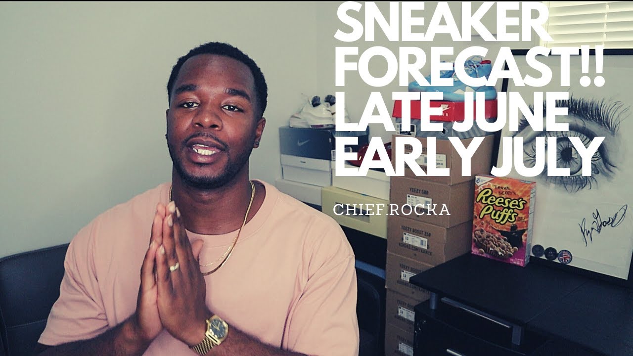 SNEAKER FORECAST!! LATE JUNE/EARLY JULY 2020 SNEAKR RELEASES!!