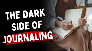 Did you know about the dark side of journaling