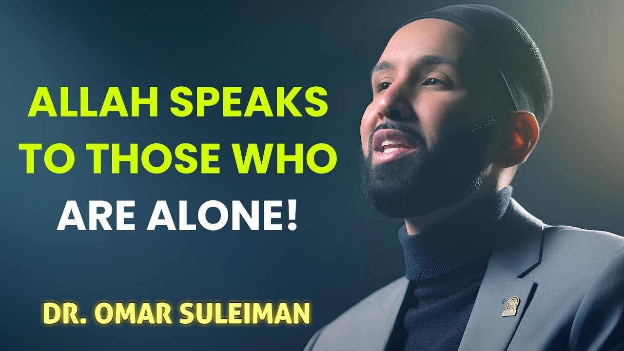 If You’ve Been Alone For a Long Time, it Means Allah Loves You! Dr. Omar Suleiman