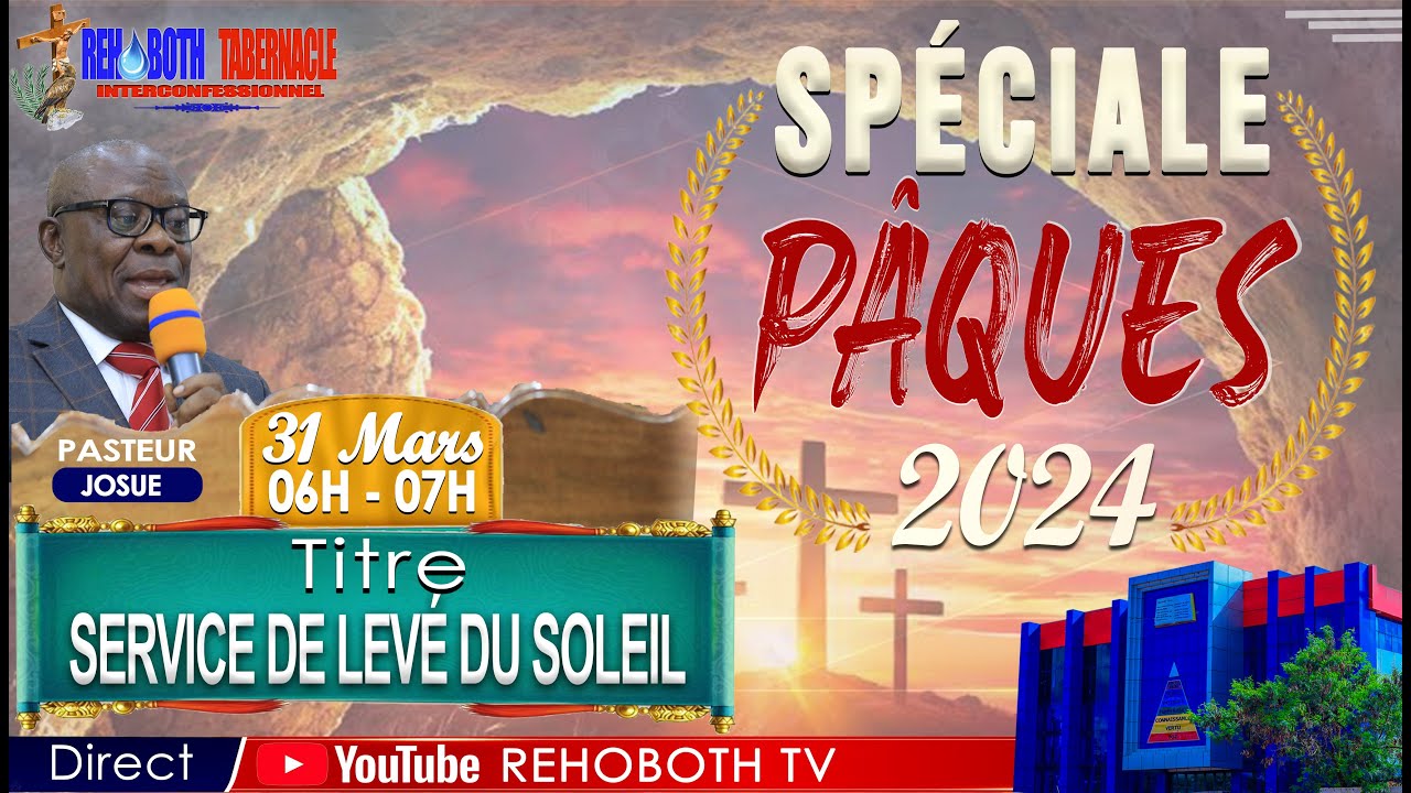 REUNION SPECIALE PAQUES DIMANCHE 31 MARS 2024 | LEVE DU SOLEIL 4eme Jr ...