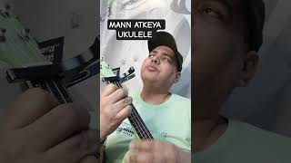 MANN ATKEYA UKULELE COVER - DESTINY #mannatkeya #destiny #dhurandhartherevenge #dhurandhar2songs