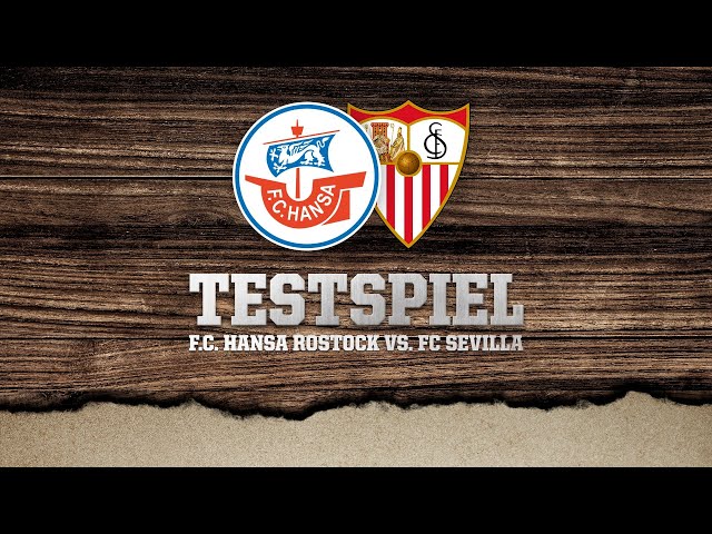 🔴🎥F.C. Hansa Rostock gegen FC Sevilla | 7. Saisontestspiel ⚽️