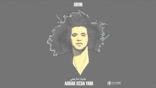 جريني - عاجبك كدا يعني | Grini - Agbak Keda Yani