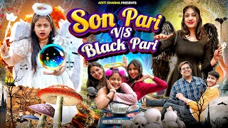 Son Pari Vs Black Pari || Aditi Sharma