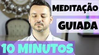 ✅ MEDITAÇÃO GUIADA: 10 MINUTOS / ACABE COM A ANSIEDADE