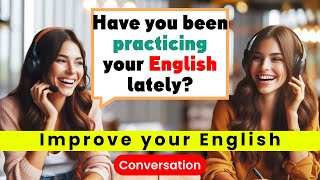 🔥Improve English Speaking Skills Everyday (Tips to Improve English) | English Conversation Practice