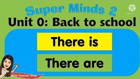 Super Minds 2 Unit 0: Back to school (There is/are)