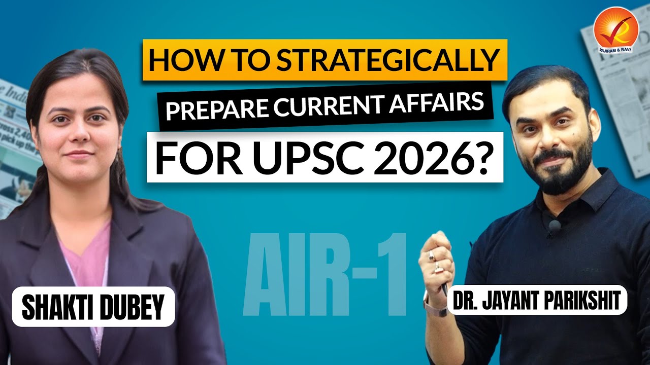 HOW TO STRATEGICALLY PREPARE CURRENT AFFAIRS FOR UPSC 2026?