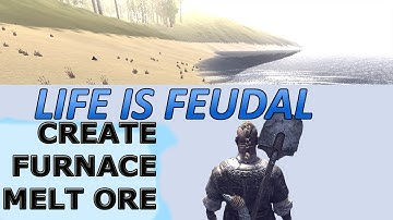 Life is Feudal - How to create a furnace to melt ore
