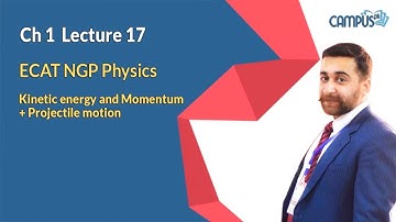 ECAT NGP Physics - Ch 1 Lec 17 Kinetic Energy and Momentum Projectile Motion - NGP  ECAT Physics
