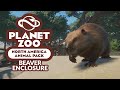 PLANET ZOO NORTH AMERICA PACK DLC | Beaver Enclosure &amp; Animal Overview (Planet Zoo DLC)