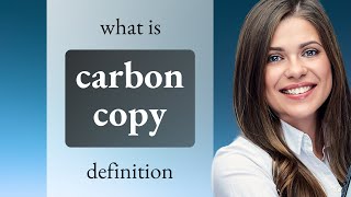 Carbon copy — CARBON COPY meaning