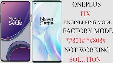 ONEPLUS ENGINEERING FACTORY MODE (*#801# *#808#) NOT WORKING SOLUTION