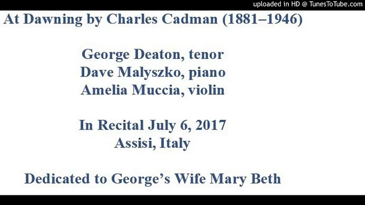 At Dawning by Charles Cadman sung by tenor George Deaton