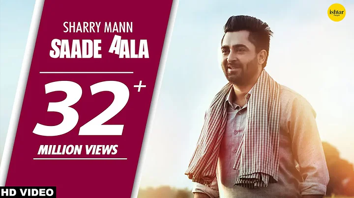 Saade Aala (Full Song) | Sharry Mann | Mista Baaz ...