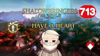 Final Fantasy XIV Shadowbringers - Have A Heart - Episode 713